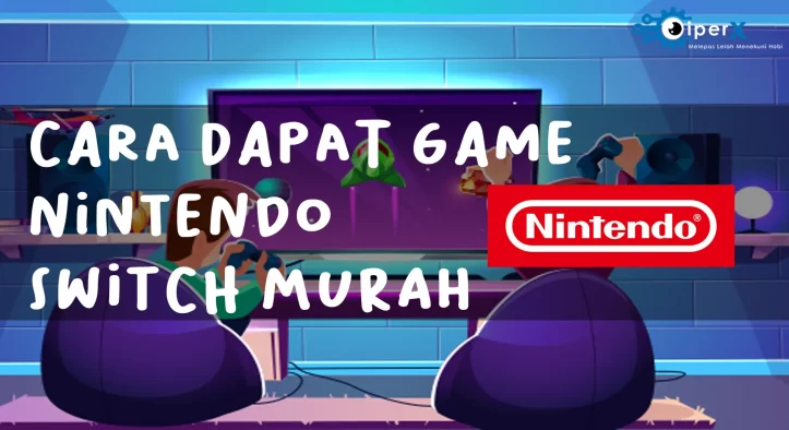 Ini 5+ Cara Mudah Dapat Game Nintendo Switch Murah