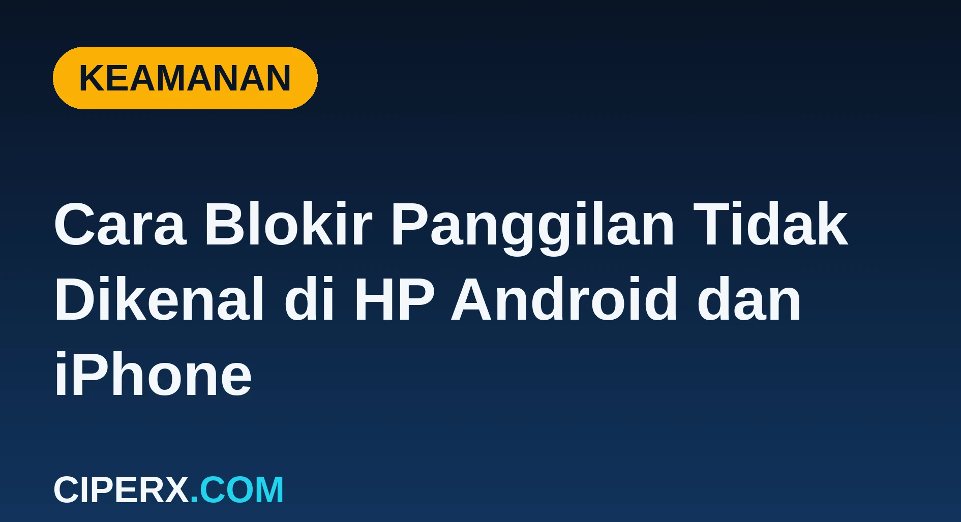 Cara Blokir Panggilan Tidak Dikenal di HP Android dan iPhone