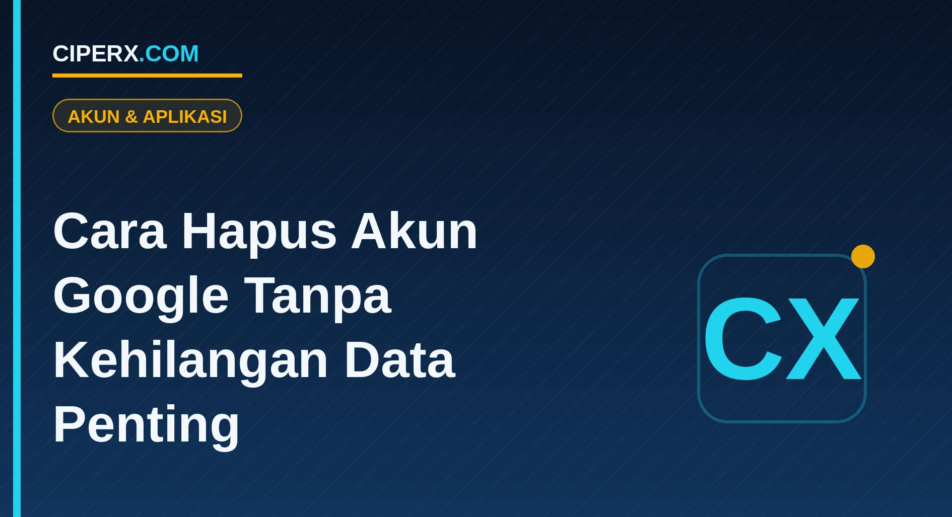 Cara Hapus Akun Google Tanpa Kehilangan Data Penting