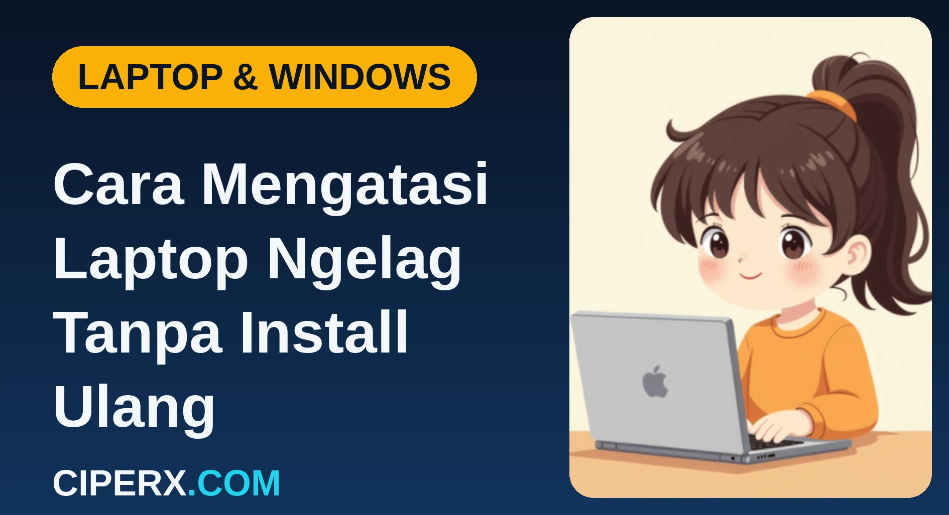 Cara Mengatasi Laptop Ngelag Tanpa Install Ulang